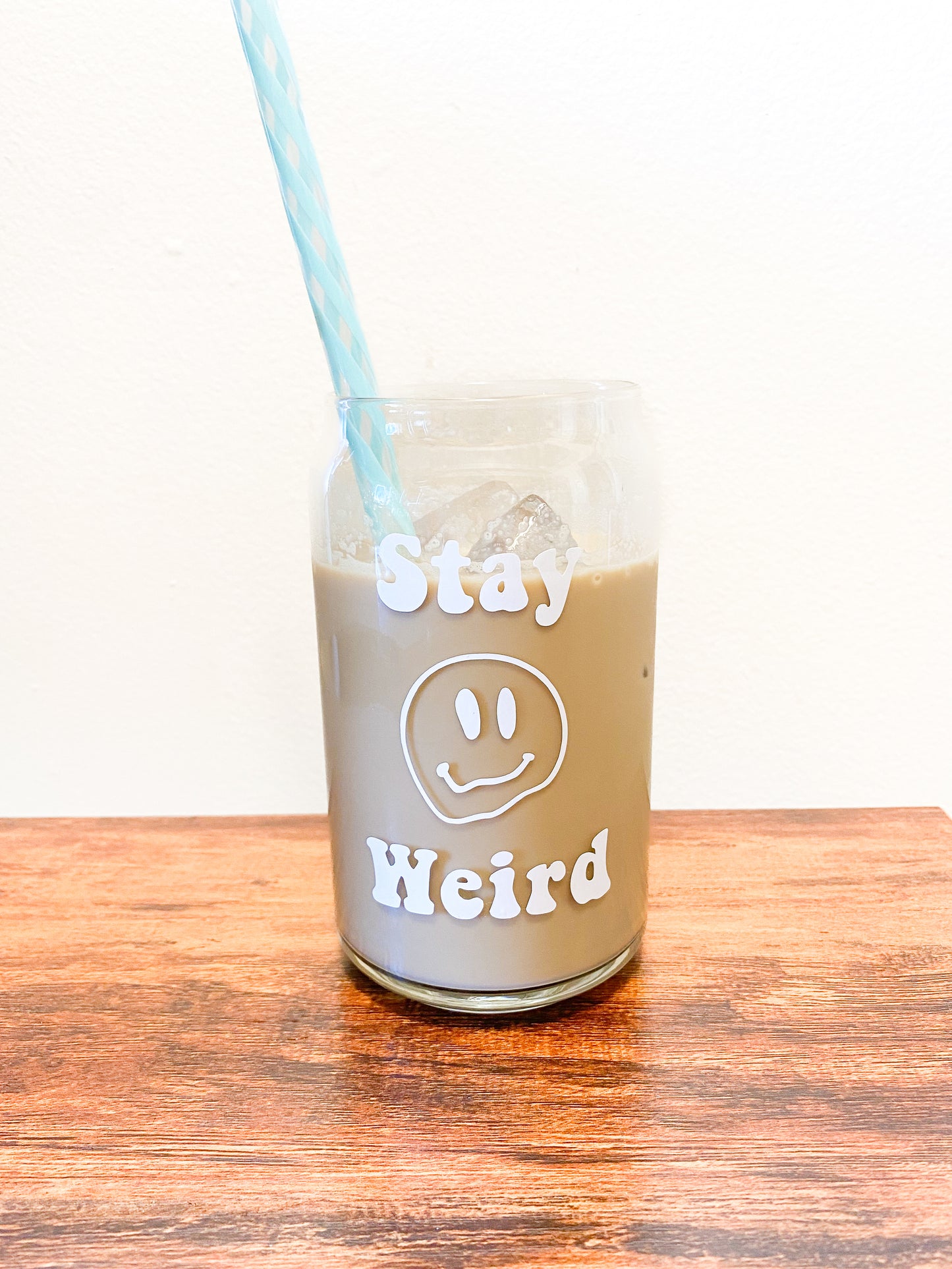 Stay Weird Beer Can Glass