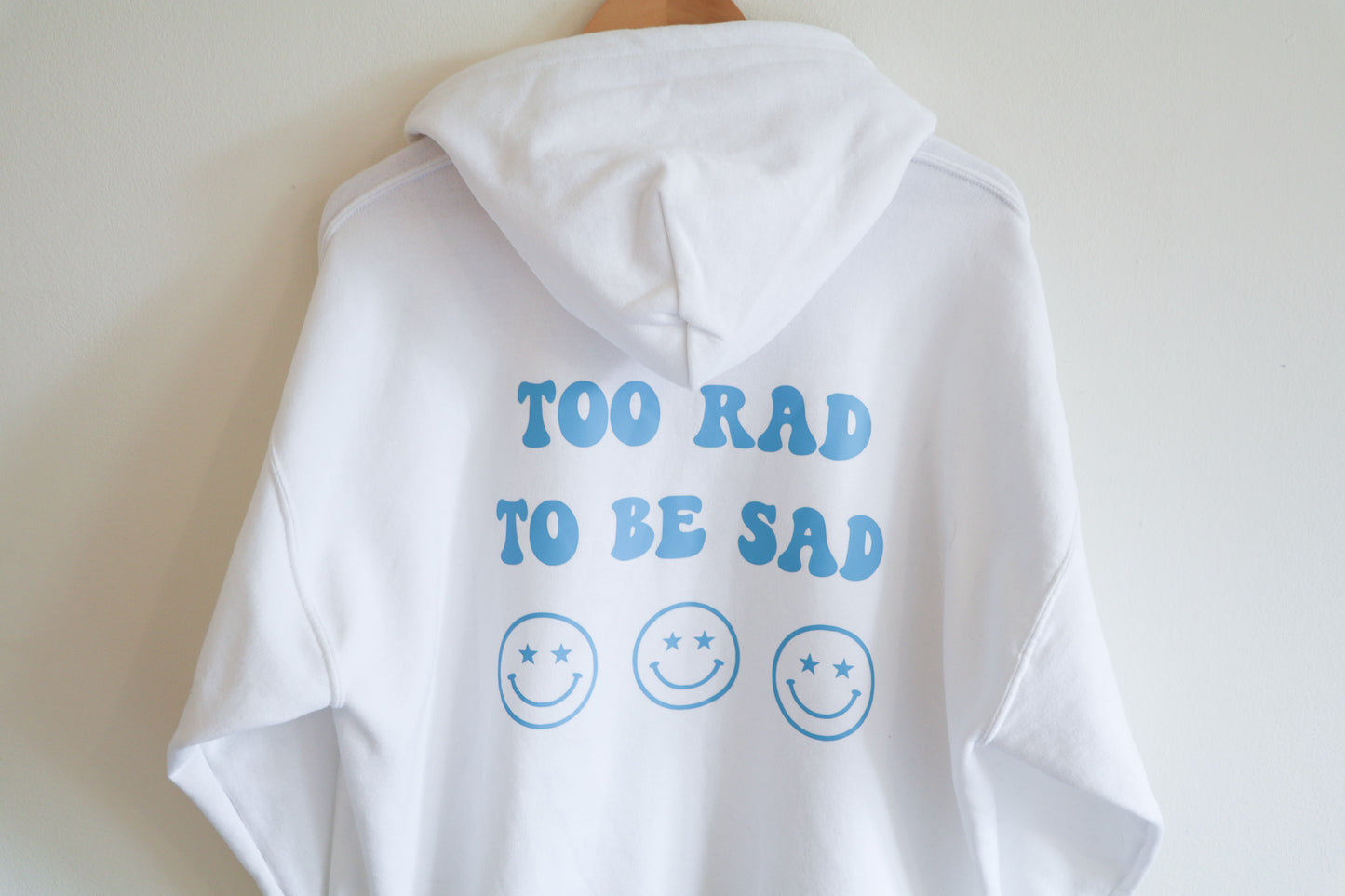 Too Rad To Be Sad Hoodie